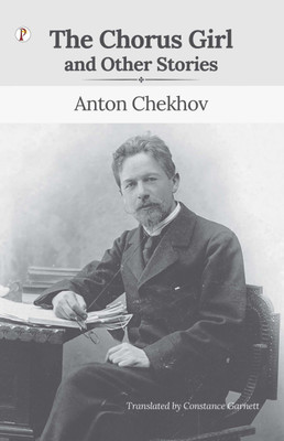 The Chorus Girl and Other Stories(English, Paperback, Chekhov Anton)