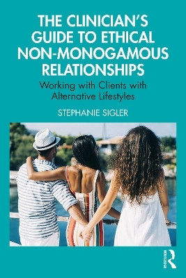 The Clinician's Guide to Ethical Non-Monogamous Relationships(English, Paperback, Sigler Stephanie)