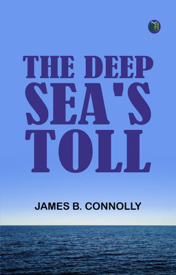 The Deep Sea's Toll(Paperback, James B. Connolly)