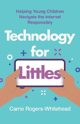 Technology for Littles(English, Paperback, Rogers-Whitehead Carrie)