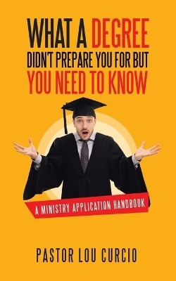 What a Degree Didn't Prepare You For but You Need to Know(English, Paperback, Curcio Pastor Lou)