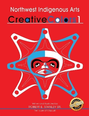 Northwest Indigenous Arts: Creative Colors 1(English, Paperback, Stanley Sr. Robert E.)