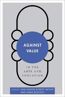 Against Value in the Arts and Education(English, Paperback, unknown)