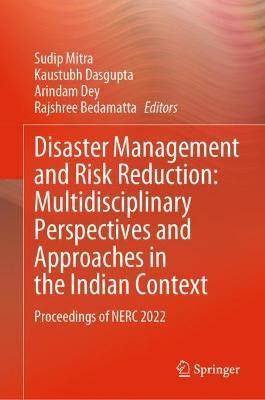Disaster Management and Risk Reduction: Multidisciplinary Perspectives and Approaches in the Indian Context(English, Hardcover, unknown)