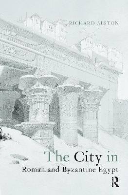 The City in Roman and Byzantine Egypt(English, Paperback, Alston Richard)