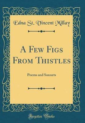 A Few Figs from Thistles(English, Hardcover, Millay Edna St. Vincent)