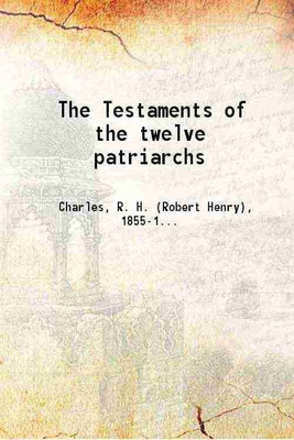 The Testaments of the twelve patriarchs 1908 [Hardcover](Hardcover, R. H. Charles)