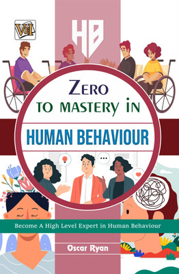 Zero To Mastery In Human Behaviour- No.1 Human Behaviour Book To Become Zero To Hero In Understaning Human Behaviour, This Amazing Book Covers A-Z Human Behaviour Concepts, 2024 Latest Edition(Paperback, Oscar Ryan)