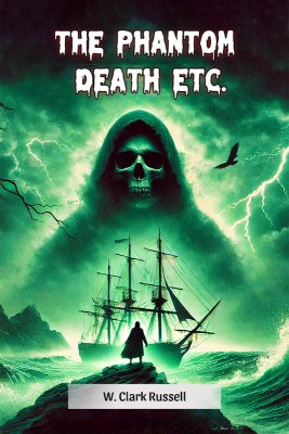 The Phantom Death Etc.(Paperback, W. Clark Russell)