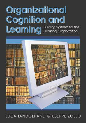 Organizational Cognition and Learning  - Building Systems for the Learning Organization(English, Hardcover, unknown)