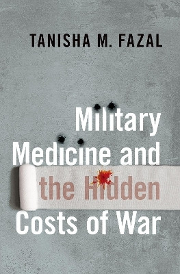 Military Medicine and the Hidden Costs of War(English, Hardcover, Fazal Tanisha M.)