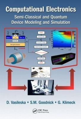 Computational Electronics  - Semiclassical and Quantum Device Modeling and Simulation(English, Hardcover, Vasileska agica)