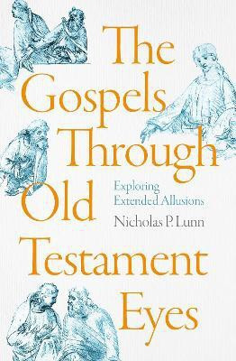 The Gospels Through Old Testament Eyes(English, Paperback, Lunn Nicholas P.)