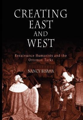 Creating East and West(English, Hardcover, Bisaha Nancy)