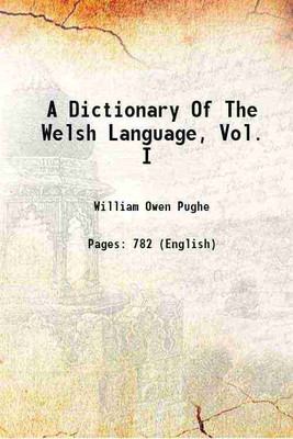 A Dictionary Of The Welsh Language, Vol. I Volume 1 1803 [Hardcover](Hardcover, William Owen Pughe)
