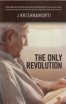 THE ONLY REVOLUTION(Paperback, J KRISHNAMURTI)