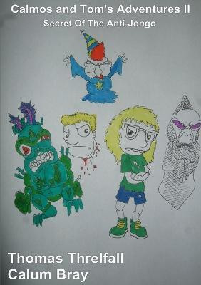 Calmos and Tom's Adventures II: Secret of the Anti-Jongo(English, Paperback, Threlfall Thomas)