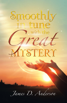 Smoothly in Tune with the Great Mystery(English, Paperback, Anderson James D)