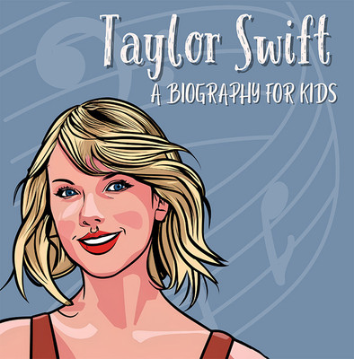 Taylor Swift Biography for Kids: Inspirational Stories of the Global Music Icon(Hardcover, Hannah Kurry)