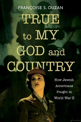 True to My God and Country(English, Hardcover, Ouzan Francoise S.)