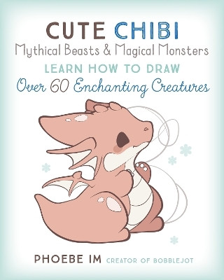 Cute Chibi Mythical Beasts & Magical Monsters: Volume 5(English, Paperback, Im Phoebe)