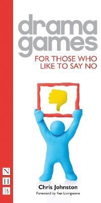 Drama Games for Those Who Like to Say No(English, Paperback, Johnston Chris)