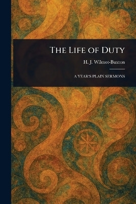 The Life of Duty(English, Paperback, Wilmot-Buxton H J (Harry John))
