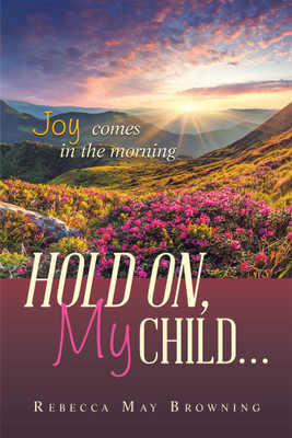 Hold On, My Child...(English, Hardcover, Browning Rebecca May)