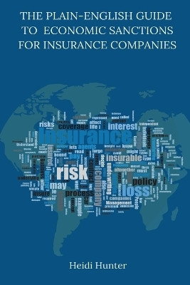 The Plain-English Guide to Economic Sanctions for Insurance Companies(English, Paperback, Hunter Heidi)