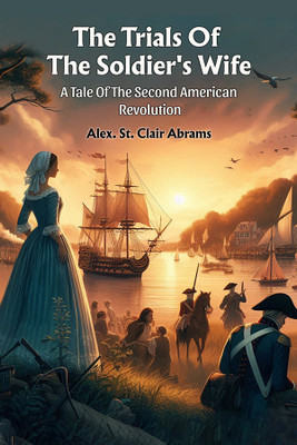 The Trials Of The Soldier's WifeA Tale Of The Second American Revolution (Edition2024)(English, Paperback, Abrams Alex St Clair)