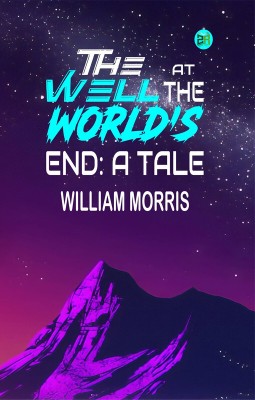 The Well at the World's End: A Tale(Paperback, William Morris)