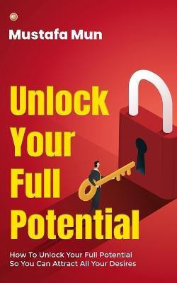 Unlock Your Full Potential(English, Paperback, Mun Mustafa)