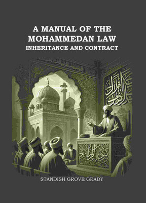 A Manual of The Mahommedan Law Inheritance And Contract [Hardcover](Hardcover, Standish Grove Grady)