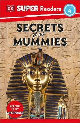 DK Super Readers Level 4 Secrets of the Mummies(English, Hardcover, DK)