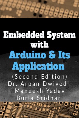 Embedded System with Arduino &amp; Its Applications(English, Paperback, Dr. Arpan Dwivedi)