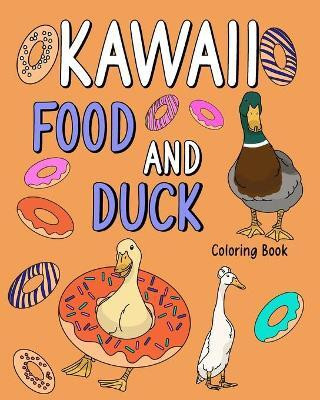 Kawaii Food and Duck Coloring Book(English, Paperback, Paperland)
