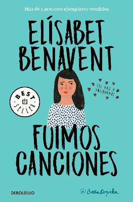 Fuimos canciones / Sounds Like Love(Spanish, Paperback, Benavent Elisabet)