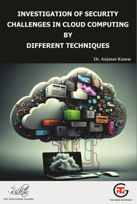 INVESTIGATION OF SECURITY CHALLENGES IN CLOUD COMPUTING BY DIFFERENT TECHNIQUES(Paperback, DR ANJANEE KUMAR)