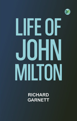 Life of John Milton(Paperback, Richard Garnett)