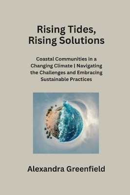 Rising Tides, Rising Solutions(English, Paperback, Greenfield Alexandra)