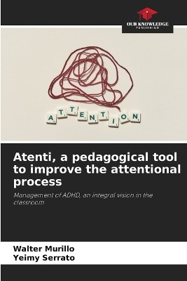Atenti, a pedagogical tool to improve the attentional process(English, Paperback, Murillo Walter)