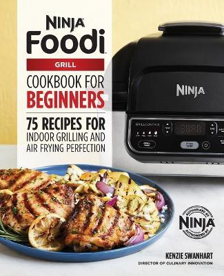 The Official Ninja Foodi Grill Cookbook for Beginners(English, Paperback, Swanhart Kenzie)