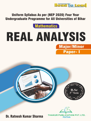 REAL ANALYSIS ( Mathematics ) Mejor/Minor ( Paper-I ) BIHAR B.Sc Third Sem Book by Thakur Publication(Paperback, Dr. Ratnesh kumar Sharma)