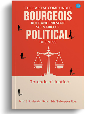 The Capital Come Under Bourgeois Rule And Present Scenario of Political Business(Paperback, N.K.S.R. Nantu Roy, Mr. Salween Roy)