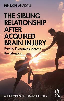 The Sibling Relationship After Acquired Brain Injury(English, Paperback, Analytis Penelope)