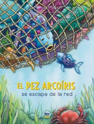 El Pez Arcoiris se escapa de la red(Spanish, Hardcover, Pfister Marcus)