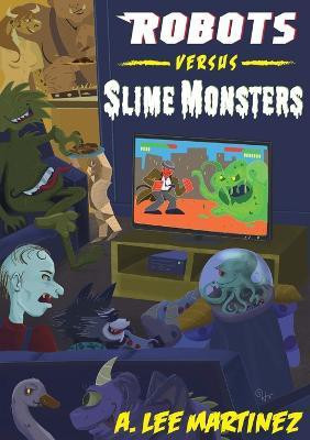 Robots versus Slime Monsters(English, Paperback, Martinez A Lee)