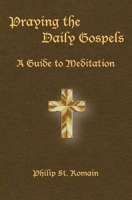 Praying the Daily Gospels(English, Paperback, St Romain Philip)