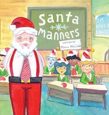 Santa Manners - How to stay on Santa's good list every day of the year!(English, Hardcover, Marcinko Monica)