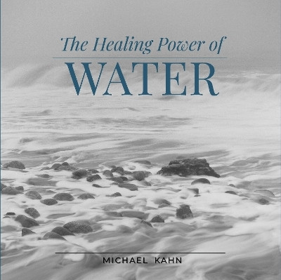 Healing Power of Water(English, Hardcover, Kahn Michael)